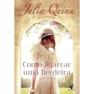 COMO AGARRAR UMA HERDEIRA (AGENTES DA COROA - LIVR - EDITORA ARQUEIRO