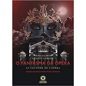FANTASMA DA ÓPERA, O - EDIÇÃO BILÍNGUE - EDITORA LANDMARK