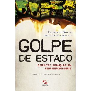 GOLPE DE ESTADO: O ESPÍRITO E A HERANÇA DE 1964 AI - GERAÇÃO EDITORIAL