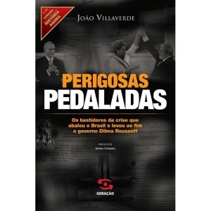 PERIGOSAS PEDALADAS: OS BASTIDORES DA CRISE QUE AB - GERAÇÃO EDITORIAL