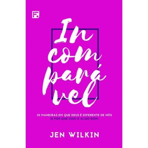 INCOMPARÁVEL: 10 MANEIRAS EM QUE DEUS É DIFERENTE  - EDITORA FIEL