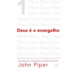 DEUS É O EVANGELHO - EDITORA FIEL
