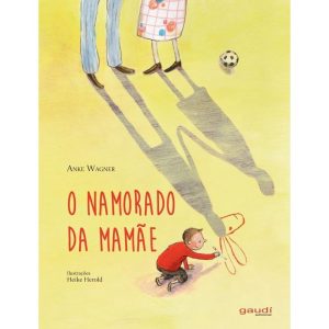 O NAMORADO DA MAMÃE - GAUDI EDITORIAL