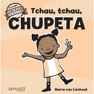 TCHAU, TCHAU, CHUPETA - GAUDI EDITORIAL