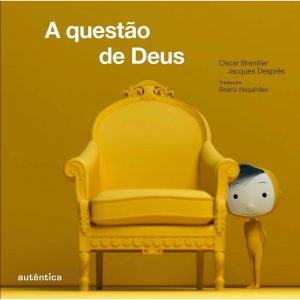A QUESTÃO DE DEUS - AUTÊNTICA INFANTIL E JUVENIL
