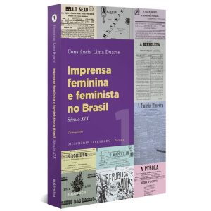 IMPRENSA FEMININA E FEMINISTA NO BRASIL. VOLUME 1: - AUTÊNTICA