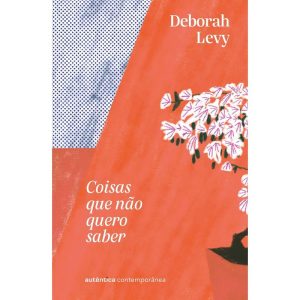 COISAS QUE NÃO QUERO SABER (TRILOGIA AUTOBIOGRAFIA - AUTÊNTICA