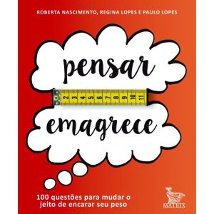 PENSAR EMAGRECE: 100 QUESTÔES PARA MUDAR O JEITO D - MATRIX