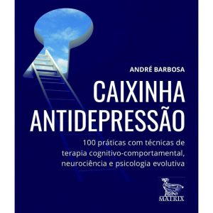 CAIXINHA ANTIDEPRESSÃO: 100 PRÁTICAS COM TÉCNICAS  - MATRIX