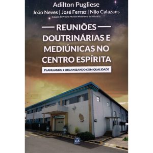 REUNIÕES DOUTRINÁRIAS E MEDIÚNICAS NO CENTRO ESPÍR - EDITORA LEAL