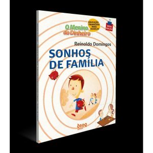 O menino do dinheiro - Sonhos de família - DSOP EDUCACAO FINANCEIRA