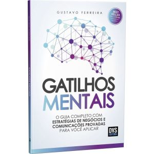 GATILHOS MENTAIS - O GUIA COMPLETO COM ESTRATÉGIAS - DVS EDITORA