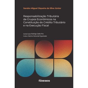 Responsabilização tributária de grupos econômicos  - EDITORA NOESES