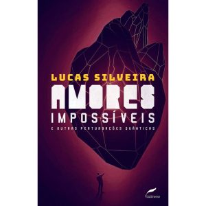 AMORES IMPOSSÍVEIS E OUTRAS PERTURBAÇÕES QUÂNTICAS - EDITORA DUBLINENSE