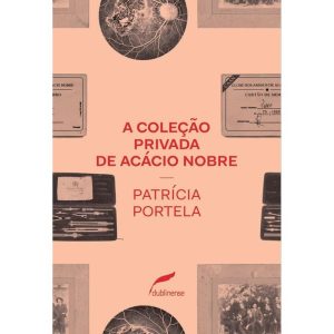 A COLEÇÃO PRIVADA DE ACÁCIO NOBRE - EDITORA DUBLINENSE
