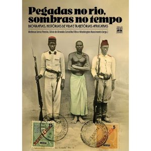 PEGADAS NO RIO, SOMBRAS NO TEMPO: BIOGRAFIAS, HIST - SELO NEGRO EDIÇÕES