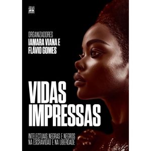 VIDAS IMPRESSAS: INTELECTUAIS NEGRAS E NEGROS NA E - SELO NEGRO EDIÇÕES