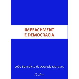 IMPEACHMENT E DEMOCRACIA - CLA EDITORA