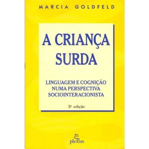 A CRIANÇA SURDA: LINGUAGEM E COGNIÇÃO NUMA PERSPEC - PLEXUS EDITORA