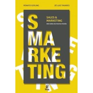 SMARKETING SALES E MARKETING - DOIS LADOS DA MESMA - PRATA EDITORA