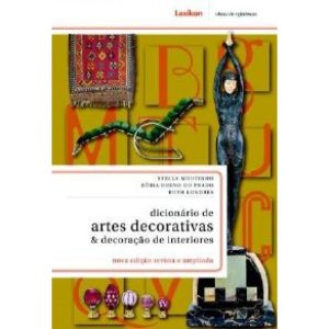 DICIONARIO DE ARTES DECORATIVAS E DECORACAO DE INT - LEXIKON EDITORA