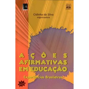 AÇÕES AFIRMATIVAS EM EDUCAÇÃO: EXPERIÊNCIAS BRASIL - SELO NEGRO EDIÇÕES