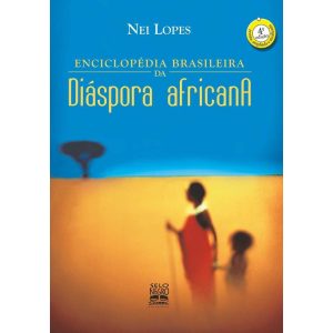 ENCICLOPÉDIA BRASILEIRA DA DIASPORA AFRICANA - SELO NEGRO EDIÇÕES