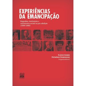 EXPERIÊNCIAS DA EMANCIPAÇÃO: BIOGRAFIAS, INSTITUIÇ - SELO NEGRO EDIÇÕES
