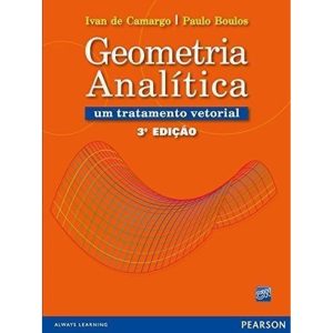 GEOMETRIA ANALÍTICA: UM TRATAMENTO VETORIAL - PEARSON UNIVERSIDADES