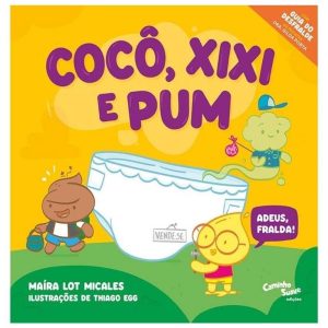 COCÔ, XIXI E PUM!: ADEUS, FRALDA! - CAMINHO SUAVE