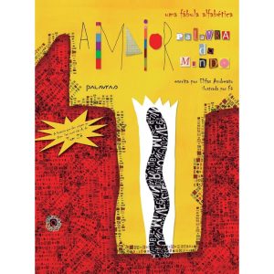 A MAIOR PALAVRA DO MUNDO: UMA FÁBULA ALFABÉTICA - PALAVRAS PROJETOS EDITORIAIS