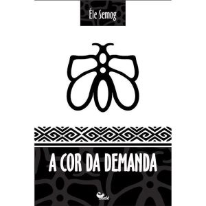 A COR DA DEMANDA - EDITORA MALÊ