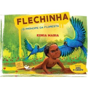 FLECHINHA: O PRÍNCIPE DA FLORESTA - EDITORA MALÊ