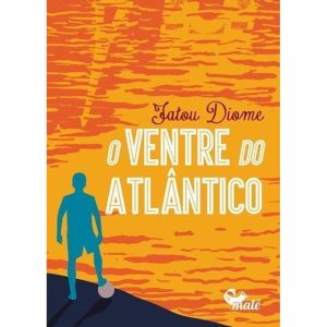 O VENTRE DO ATLÂNTICO - EDITORA MALÊ