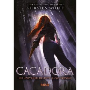 CAÇADORA (A ÚLTIMA CAÇA-VAMPIROS VOL. 1) - PLATAFORMA 21