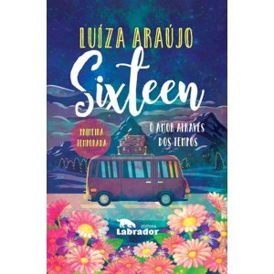 SIXTEEN: O AMOR ATRAVÉS DOS TEMPOS - EDITORA LABRADOR