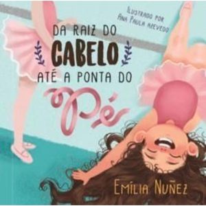 DA RAIZ DO CABELO ATE A PONTA DO PE - TIBI LIVROS
