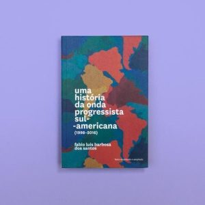 UMA HISTÓRIA DA ONDA PROGRESSISTA SUL-AMERICANA - EDITORA ELEFANTE
