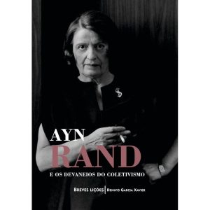AYN RAND E OS DEVANEIOS DO COLETIVISMO - EDITORA LVM