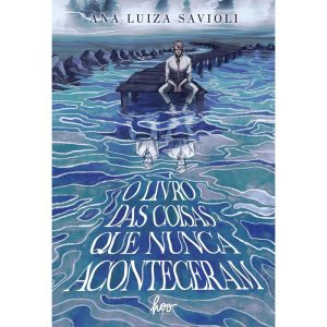O LIVRO DAS COISAS QUE NUNCA ACONTECERAM - HOO EDITORA
