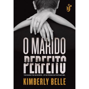 O MARIDO PERFEITO - TODO MUNDO TEM UM SEGREDO... A - ÚNICA