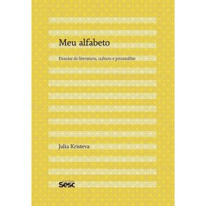 MEU ALFABETO: ENSAIOS DE LITERATURA, CULTURA E PSI - EDIÇÕES SESC