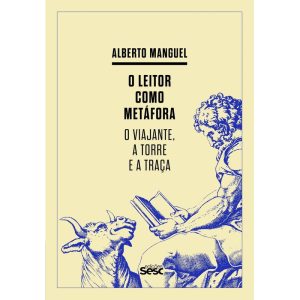 O LEITOR COMO METÁFORA: O VIAJANTE, A TORRE E A TR - EDIÇÕES SESC