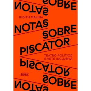 NOTAS SOBRE PISCATOR: TEATRO POLÍTICO E ARTE INCLU - EDIÇÕES SESC