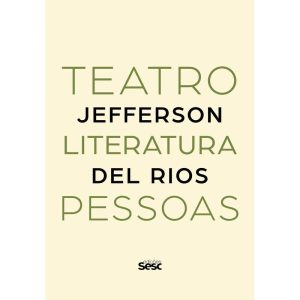 TEATRO, LITERATURA, PESSOAS - EDIÇÕES SESC