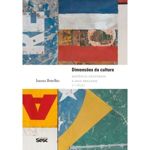 DIMENSÕES DA CULTURA: POLÍTICAS CULTURAIS E SEUS D - EDIÇÕES SESC
