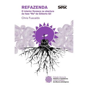 REFAZENDA: O INTERIOR FLORESCE NA ABERTURA DA FASE - EDIÇÕES SESC