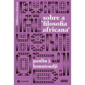 SOBRE A FILOSOFIA AFRICANA: CRÍTICA DA ETONOFILOSO - EDIÇÕES SESC