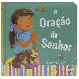 MEU PRIMEIRO LIVRO DE... ORAÇÃO DO SENHOR, A - HAPPY BOOKS
