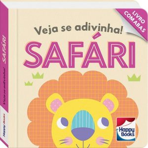 PEQUENO APRENDIZ - VEJA SE ADIVINHA! SAFÁRI - HAPPY BOOKS
